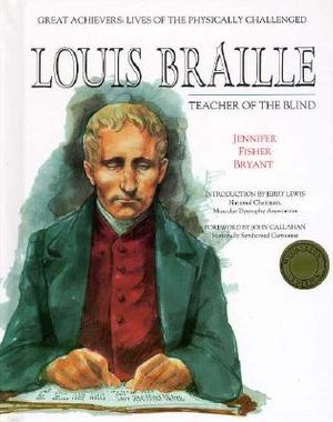 Cover Art for 9780791020777, Louis Braille (Grt Achievers)(Oop) (Great Achievers: Lives of the Physically Challenged) by Jennifer F. Bryant