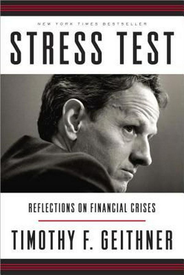 Cover Art for 9780804138598, Stress Test: Reflections on Financial Crises by Timothy F. Geithner