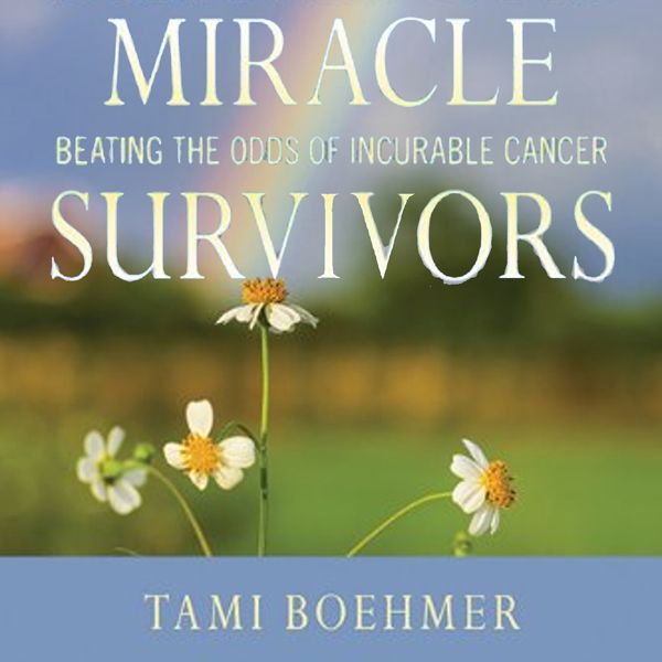Cover Art for B00QHF3V9O, Miracle Survivors: Beating the Odds of Incurable Cancer (Unabridged) by Unknown