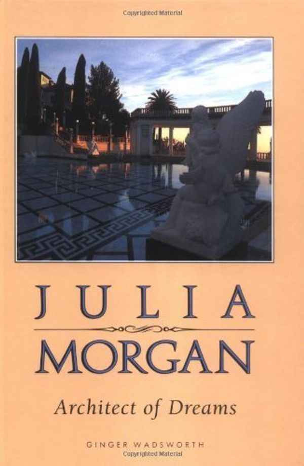 Cover Art for 9780822549031, Julia Morgan, Architect of Dreams by Ginger Wadsworth