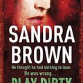 Cover Art for 9780340923610, Play Dirty by Sandra Brown