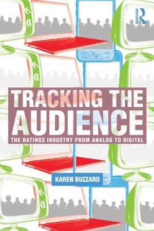 Cover Art for 9780085858529, Tracking the Audience: The Ratings Markets and their Currency from Analog to Digital by Karen S. Buzzard