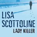 Cover Art for 9781743035764, Lady Killer by Lisa Scottoline
