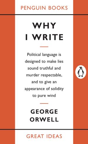 Cover Art for 9780143036357, Why I Write by George Orwell