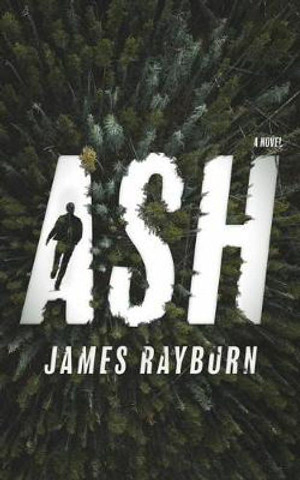 Cover Art for 9781094091235, Ash: A Novel by James Rayburn