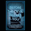 Cover Art for 9780449808825, Before the Devil Breaks You by Libba Bray