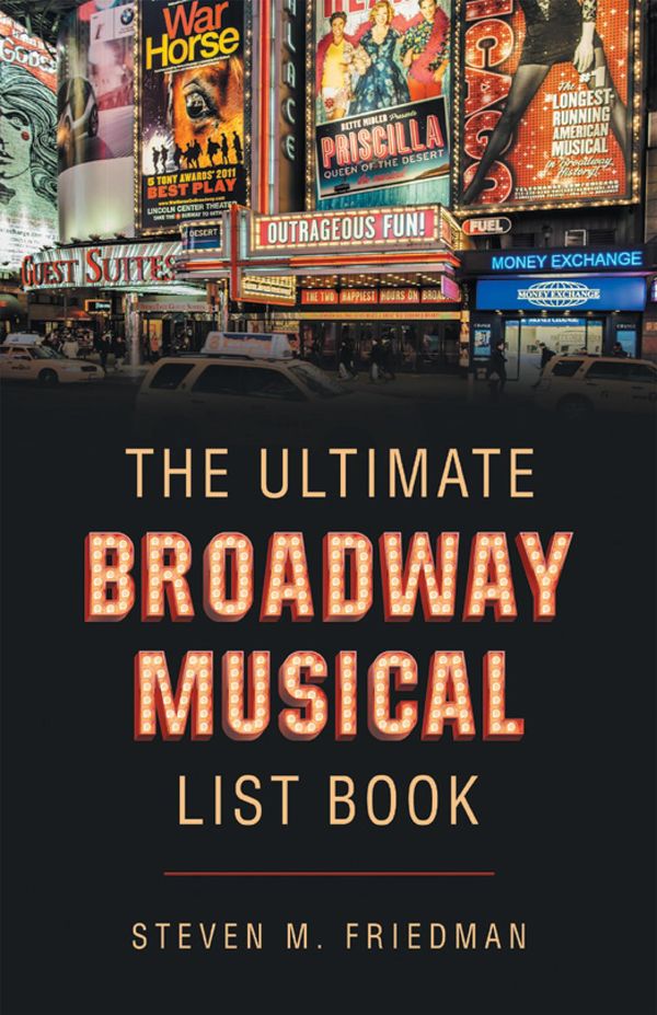 Cover Art for 9781491786963, The Ultimate Broadway Musical List Book by Steven M Friedman