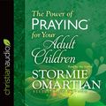 Cover Art for B01N5THTEW, The Power of Praying for Your Adult Children by Stormie Omartian
