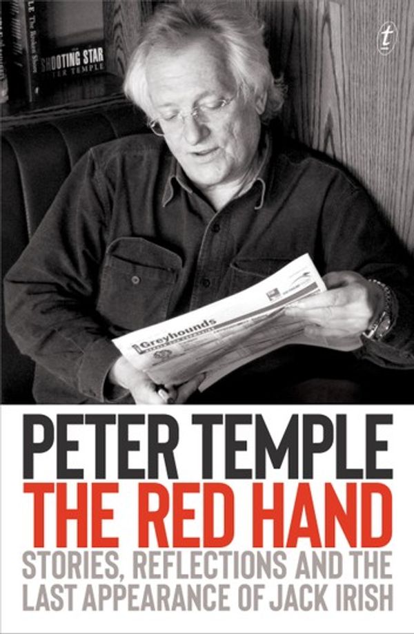 Cover Art for 9781925774986, The Red Hand: Stories, Reflections and the Last Appearance of Jack Irish by Peter Temple