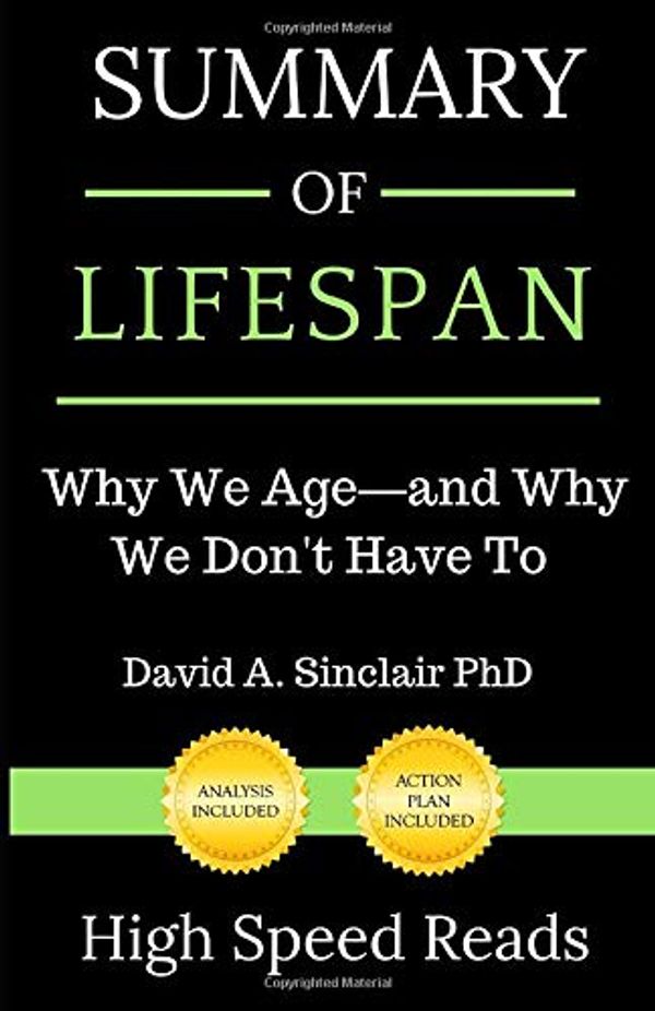 Cover Art for 9781694024169, Summary of Lifespan: Why We Age―and Why We Don't Have To by High Speed Reads