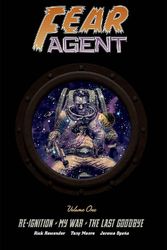 Cover Art for 9781534326606, Fear Agent Deluxe Volume 1 by Rick Remender