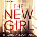 Cover Art for 9780008320461, The New Girl by Ingrid Alexandra