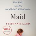 Cover Art for 9781409187400, Maid by Stephanie Land