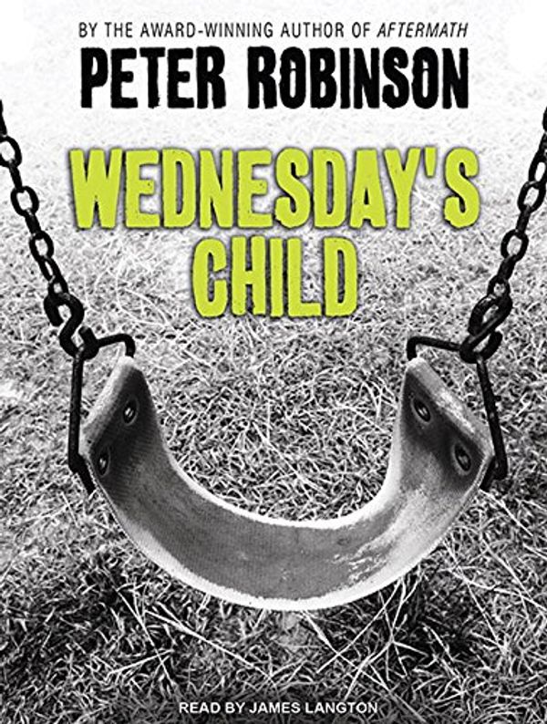 Cover Art for 9781400142743, Wednesday’s Child by Peter Robinson