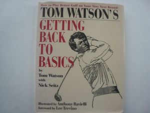 Cover Art for 9780340566909, Tom Watson's Getting Back to Basics (Teach Yourself) by Tom Watson