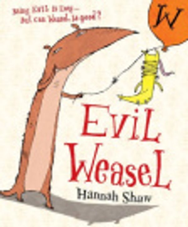 Cover Art for 9781862304284, Evil Weasel by Hannah Shaw