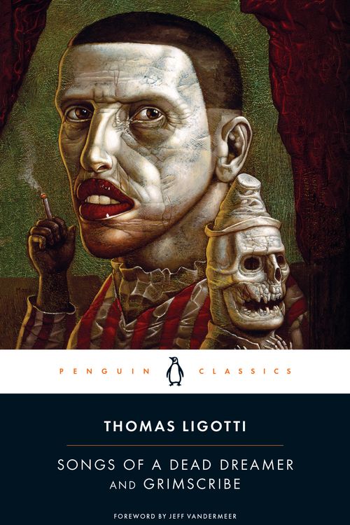 Cover Art for 9780143107767, Songs of a Dead Dreamer and Grimscribe by Thomas Ligotti
