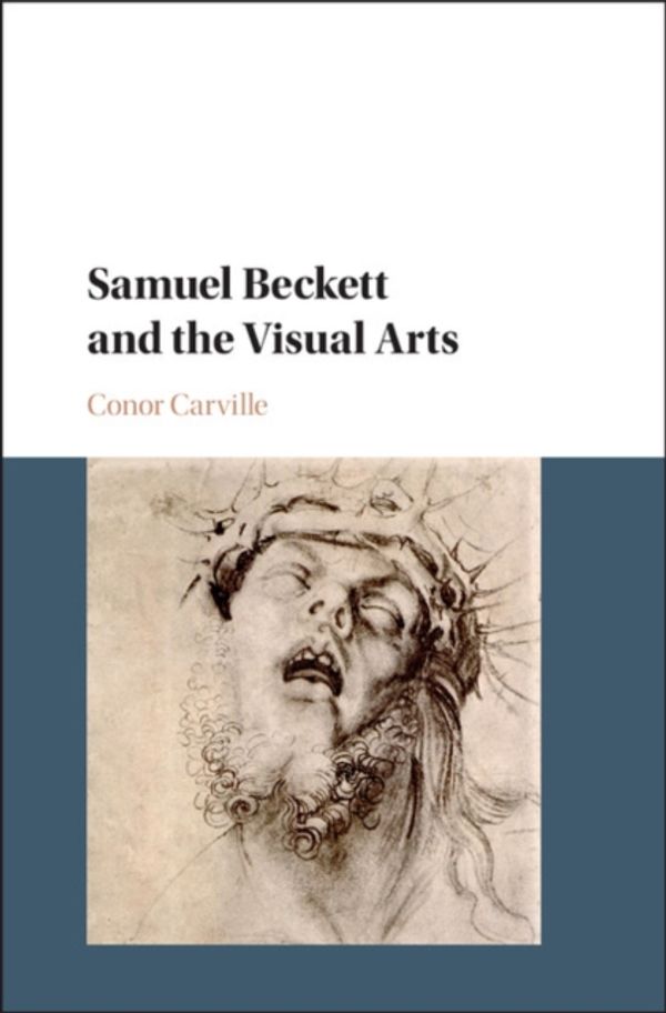 Cover Art for 9781108422772, Samuel Beckett and the Visual by Conor Carville
