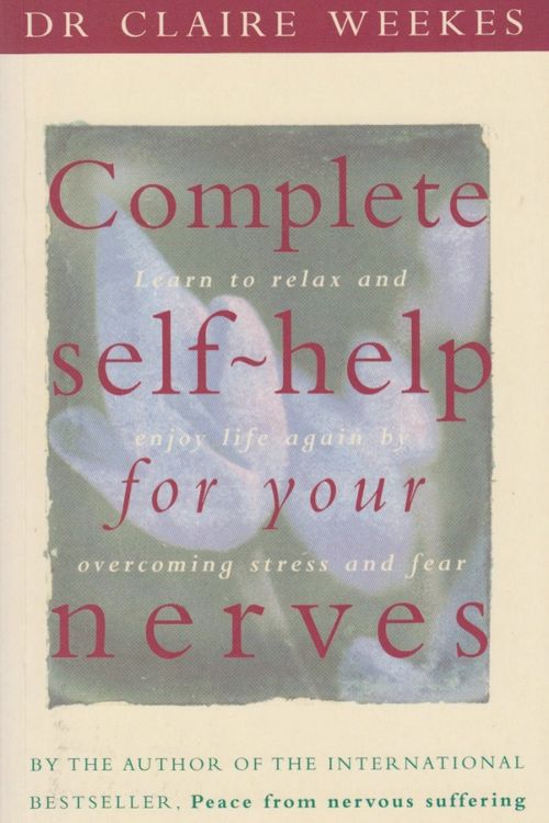 Cover Art for 9780732257989, Complete Self Help for Your Nerves by Claire Weekes