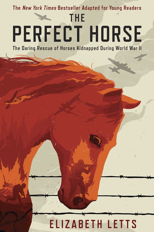 Cover Art for 9780525644774, The Perfect Horse: The Daring Rescue of Horses Kidnapped During World War II by Elizabeth Letts