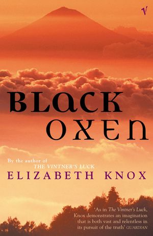 Cover Art for 9780099541950, Black Oxen by Elizabeth Knox