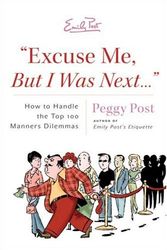 Cover Art for 9780060889166, "Excuse Me, But I Was Next..." by Peggy Post