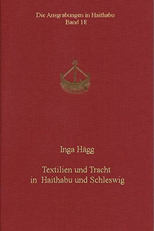 Cover Art for 9783529014185, Textilien und Tracht in Haithabu und Schleswig by Hägg, Inga