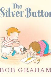 Cover Art for 9781536201444, The Silver Button by Bob Graham