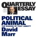 Cover Art for 9781863955775, Political Animal: The Making of Tony Abbott: Quarterly Essay 47 by David Marr