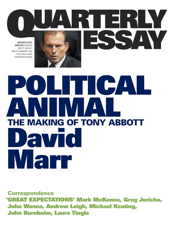 Cover Art for 9781863955775, Political Animal: The Making of Tony Abbott: Quarterly Essay 47 by David Marr