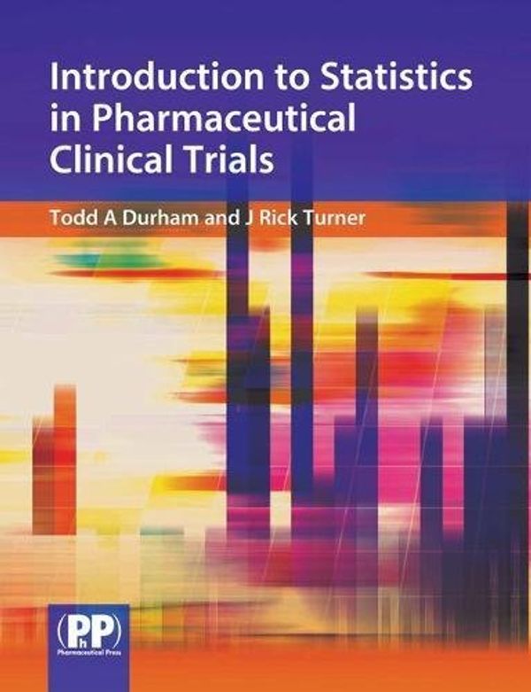 Cover Art for 9780853697145, Introduction to Statistics in Pharmaceutical Clinical Trials by J. Rick Turner