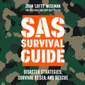 Cover Art for 9780008355210, SAS Survival Guide - Disaster Strategies; Survival at Sea; and Rescue: The Ultimate Guide to Surviving Anywhere by John `Lofty' Wiseman