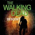 Cover Art for B01FIXXN16, Robert Kirkman's The Walking Dead: Descent (The Walking Dead Series) by Jay Bonansinga (2015-06-02) by Jay Bonansinga;Robert Kirkman