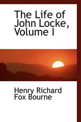 Cover Art for 9780559865060, The Life of John Locke, Volume I by Henry Richard Fox Bourne