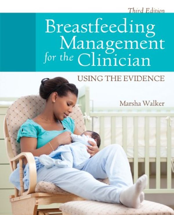 Cover Art for B00DTSNEW6, Breastfeeding Management for the Clinician: Using the Evidence by Marsha Walker