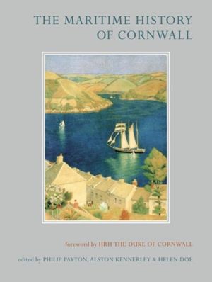 Cover Art for 9780859898508, The Maritime History of Cornwall by Philip Payton