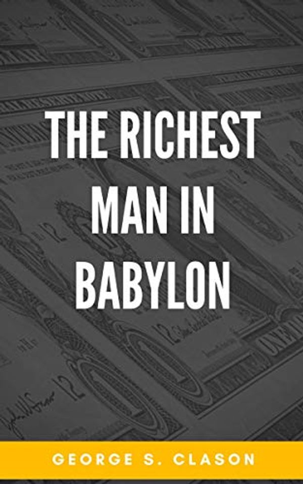 Cover Art for B083F32LSH, The Richest Man in Babylon by George S. Clason