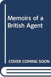 Cover Art for 9780333386026, Memoirs of a British agent : being an account of the author's early life in many lands and of his official mission to Moscow in 1918 by Sir Robert Bruce Lockhart