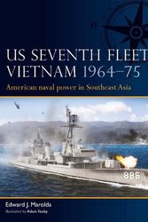 Cover Art for 9781472856814, US Seventh Fleet, Vietnam 1964–73: American naval power in Southeast Asia by Marolda, Edward J.