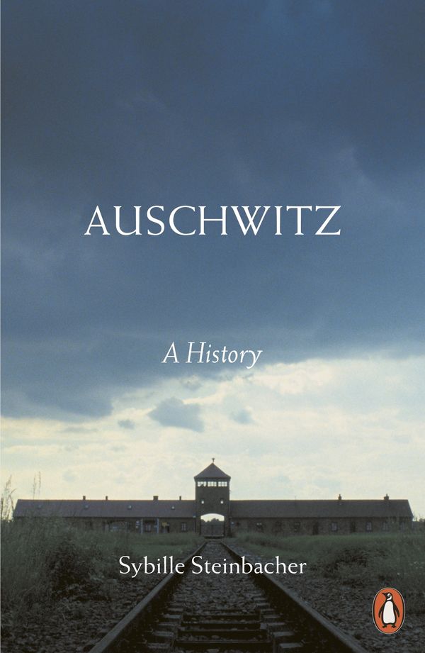 Cover Art for 9780141987484, Auschwitz: A History by Sybille Steinbacher
