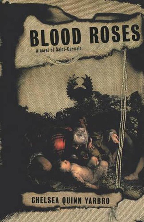 Cover Art for 9780312872489, Blood Roses: A Novel of the Count Saint-Germain by Yarbro, Chelsea Quinn