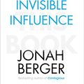 Cover Art for B01BKR426O, Invisible Influence: The hidden forces that shape behaviour by Jonah Berger
