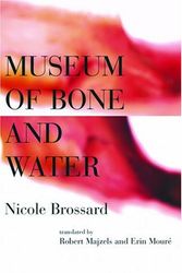 Cover Art for 9780887846861, Museum of Bone and Water by Nicole Brossard