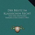 Cover Art for 9781167691942, Der Besitz Im Klassischen Recht by Paul Sokolowski
