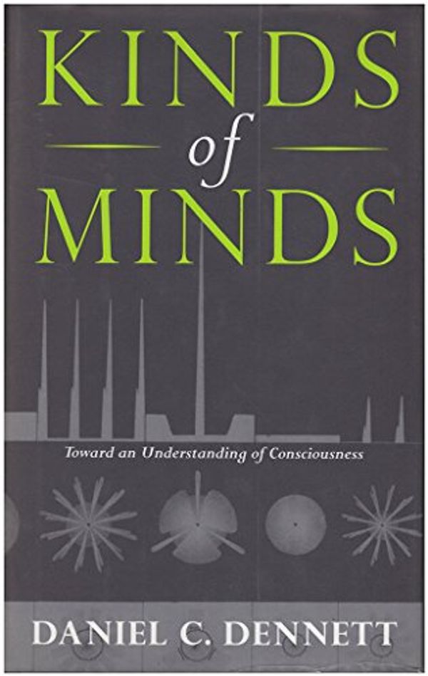 Cover Art for 9780465073504, Kinds Of Minds: Toward An Understanding Of Consciousness (Science Masters Series) by Daniel C. Dennett