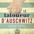 Cover Art for 9781547908226, Le tatoueur d'Auschwitz [ The Tattooist of Auschwitz: A Novel ] by Heather Morris