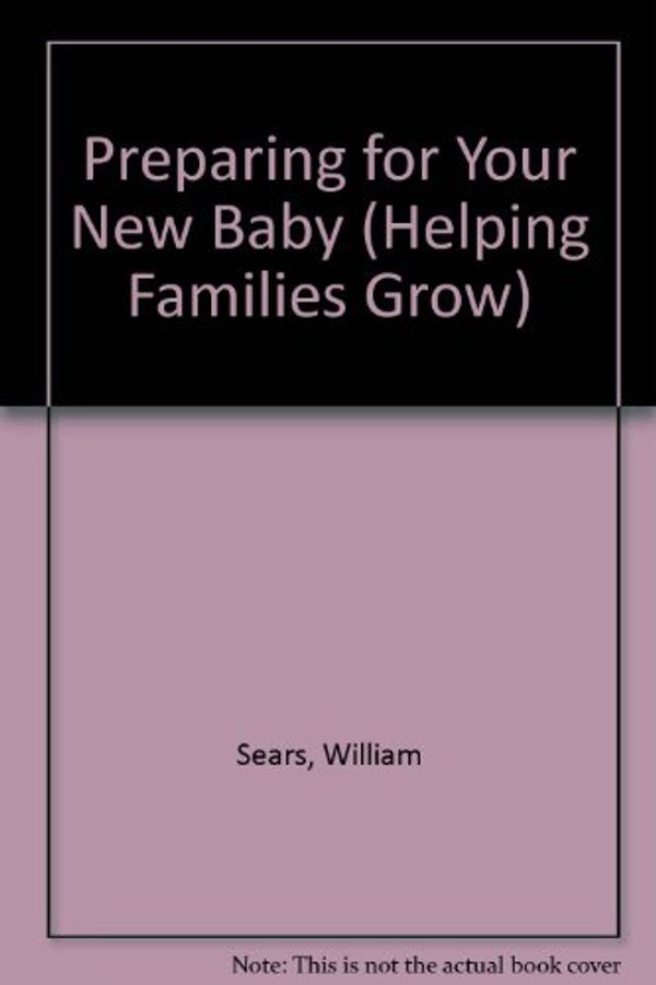 Cover Art for 9781555136635, Preparing for Your New Baby by Sears, William; Sears, Martha