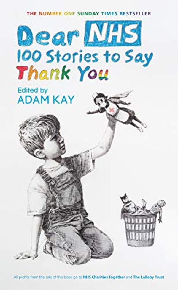 Cover Art for B087419G9V, Dear NHS: 100 Stories to Say Thank You, Edited by Adam Kay by Various