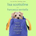 Cover Art for 9781427231352, Meet Me at Emotional Baggage Claim by Lisa Scottoline