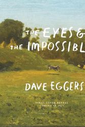 Cover Art for 9781952119453, The Eyes and the Impossible by Dave Eggers